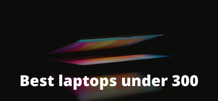 Best laptops under 300 in 2023