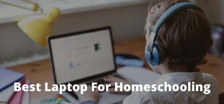 Best Laptop For Homeschooling 2023